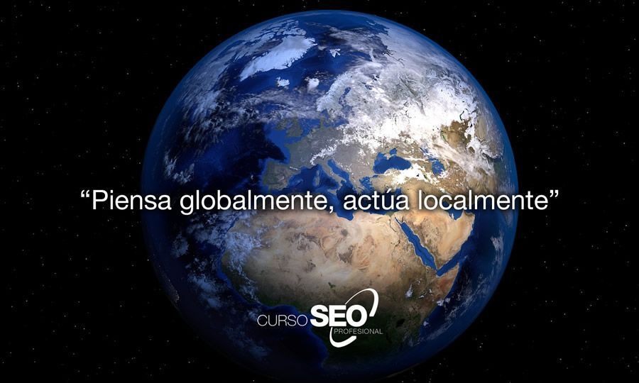 En SEO: Piensa Globalmente, actúa localmente